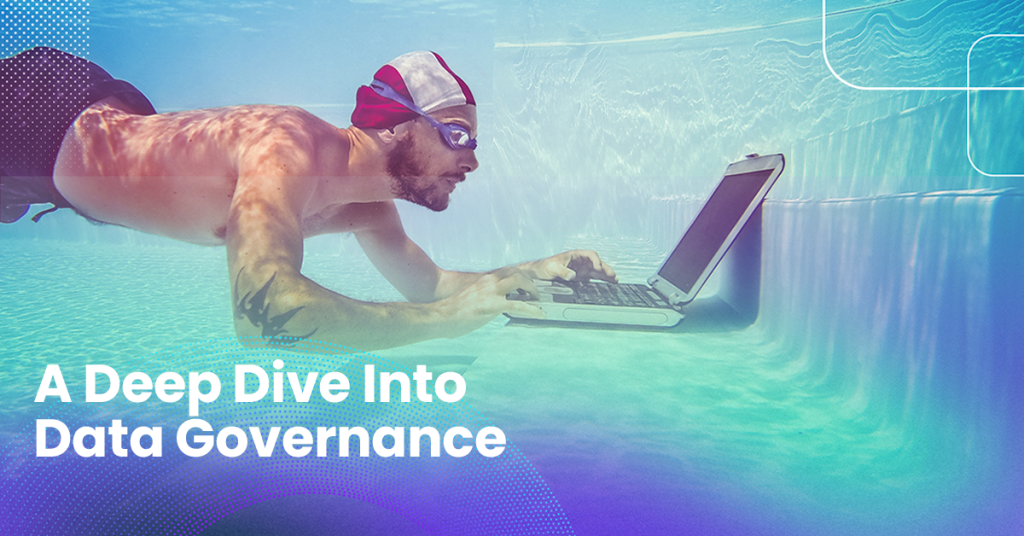 Governance of aata is key to understanding customers, market trends, and internal business operations. Making the most of this information